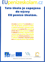 EUpenizeskolam.cz - Tato škola je zapojena
                 do výzvy EU peníze školám. (esf, evropská unie, 
                 Ministerstvo škoství mládeže a tělovýchovy, 
                 OP Vzdělávání pro konkurenceschopnost) - Investice do rozvoje vzdělávání.